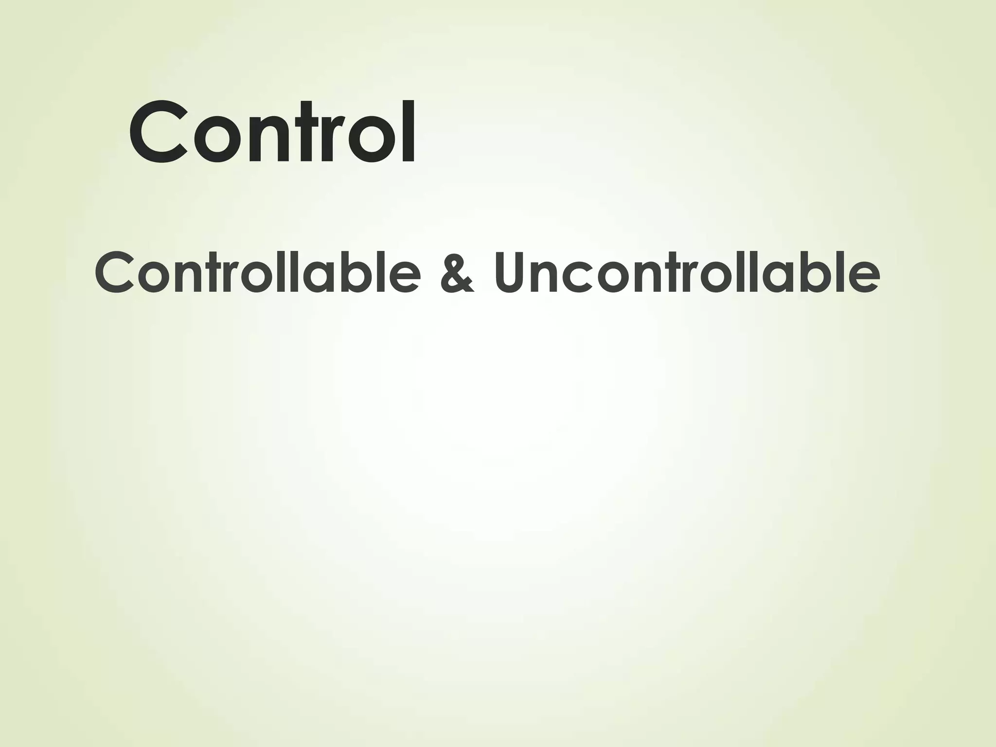 Control
Controllable & Uncontrollable
 