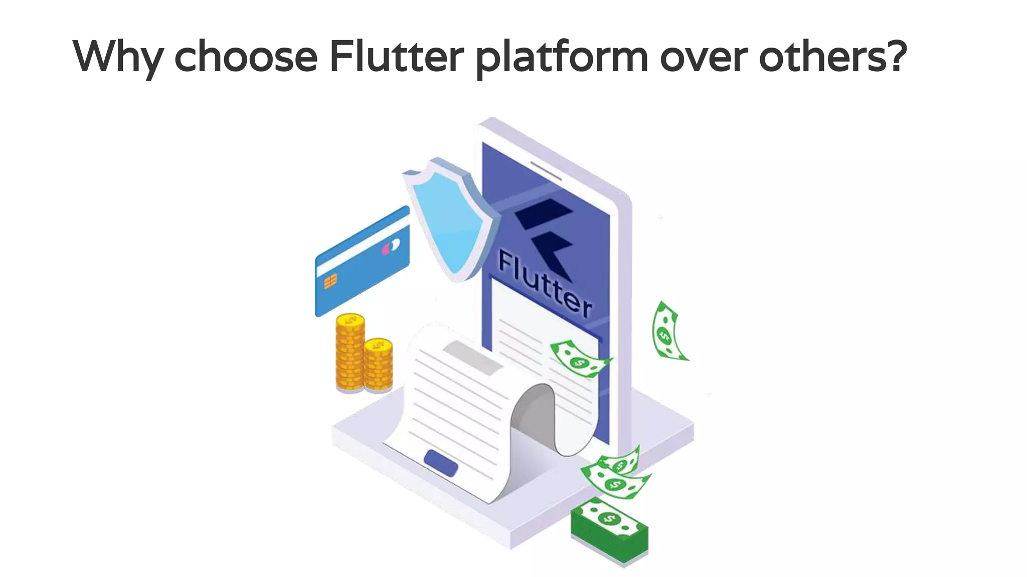 Why choose Flutter platform over others?
 