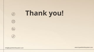 Thank you!
www.hyperlinkinfosystem.com
info@hyperlinkinfosystem.com
 