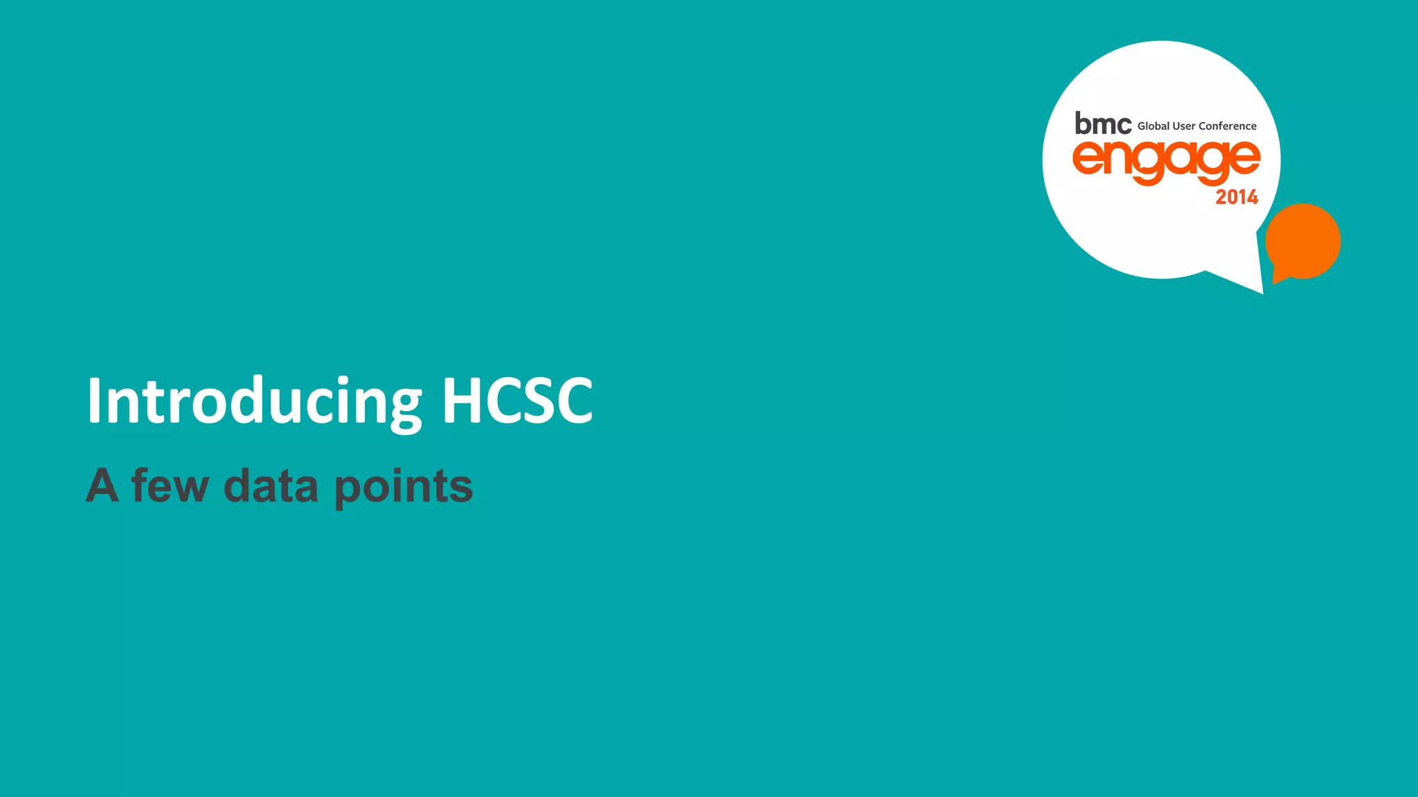 © Copyright 12/18/2014 BMC Software, Inc4
Introducing HCSC
A few data points
 