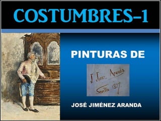 COSTUMBRES-1. Pinturas de José Jiménez Aranda

 