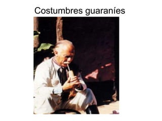 Costumbres guaraníes
 
