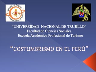 “UNIVERSIDAD NACIONAL DE TRUJILLO”
Facultad de Ciencias Sociales
Escuela Académico Profesional de Turismo
 