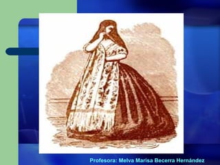 Profesora: Melva Marisa Becerra Hernández 