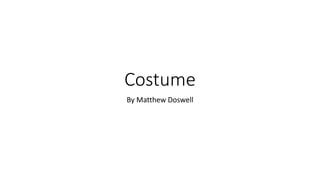 Costume
By Matthew Doswell
 