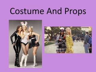 Costume And Props
 