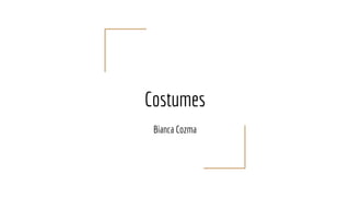 Costumes
Bianca Cozma
 