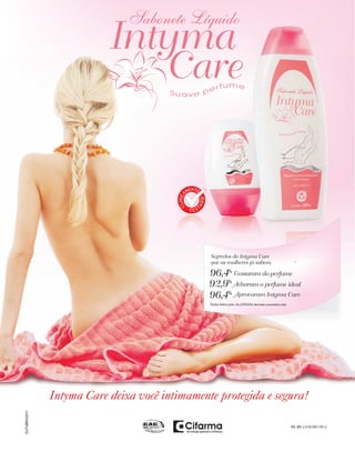 Intyma Care deixa você intimamente protegida e segura!
OUTUBRO/2011




                                                                 RG. MS: 2.4130.0001.001-2
 