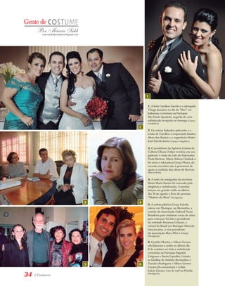 Por Márcia Sahb
         marciasahbjornalismo@gmail.com




                                                  1

                                                  1. A bela Caroline Estrela e o advogado
                                                  Thiago Januário no dia do “Sim” em
                                                  belíssima cerimônia na Paróquia
                                                  São Paulo Apostolo, seguida de uma
                                                  sofisticada recepção na Asmego (Espaço
                                                  Fotográfico)
                                              2
                                                  2. Os noivos ladeados pela mãe e o
                                                  irmão de Caroline a empresária Sandra
                                                  Alves dos Santos e o engenheiro Ruiter
                                                  José Estrela Junior (Espaço Fotográfico)

                                                  3. O presidente da Agência Goiana de
                                                  Cultura Gilvane Felipe recebeu em seu
                                                  gabinete a visita da mãe do historiador
                                                  Paulo Bertran, Maria Helena Chaibub e
                                                  da viúva e educadora Graça Fleury, do
                                                  recente encontro saiu à promessa de
                                                  apoio a reedição das obras de Bertran
                                                  (Márcia Sahb)


                                                  4. A noite de autógrafos da escritora
                                                  Sônia Maria Santos foi marcada pela
                                                  elegância e sofisticação. A poetisa
                                                  lançou em grande estilo no último
                                                  dia 10 de agosto o livro de poemas
                                                  “Matéria da Alma” (Divulgação)
                                          3   4
                                                  5. A artista plástica Graça Estrela
                                                  esteve em Munique, na Alemanha, a
                                                  convite da Associação Cultural Teuto
                                                  Brasileira para ministrar curso de artes
                                                  para crianças. Na foto a presidente
                                                  da entidade Rosanna Gebauir, o
                                                  cônsul do Brasil em Munique Marcelo
                                                  Vasconcelos, a vice-presidente
                                                  da associação Mary Plint e Graça
                                                  (Divulgação)

                                                  6. Cynthia Montes e Nilson Geraes
                                                  oficializaram a união no último dia
                                                  8 de outubro em bela e sofisticada
                                                  cerimônia na Paróquia Sagrado
                                                  Estigmas e Santo Expedito. Unindo
                                                  as famílias de Antônio Bernardino e
                                          5   6   Dunalva Rodrigues e Nilson Gomes
                                                  Geraes (In-memorian) e Leilah
                                                  Inácio Geraes. Lua de mel na Flórida
34   | Costume
                                                  (Divulgação)
 