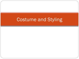 Costume and Styling
 