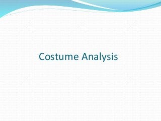 Costume Analysis
 