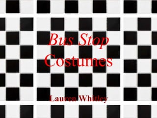 Bus Stop
Costumes
Lauren Whitley

 