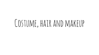 Costume,hairandmakeup
 