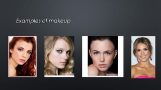 Examples of makeupExamples of makeup
 
