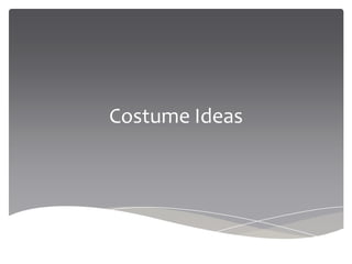 Costume Ideas

 