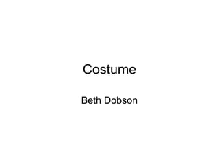 Costume

Beth Dobson
 