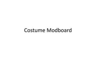 Costume Modboard
 