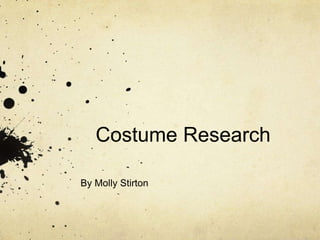 Costume Research

By Molly Stirton
 