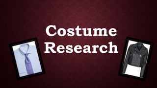 Costume
Research
 