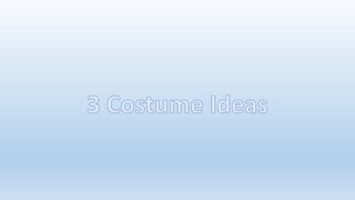 Costume Ideas