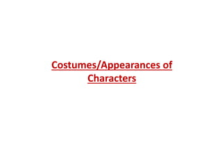 Costumes/Appearances of
Characters
 