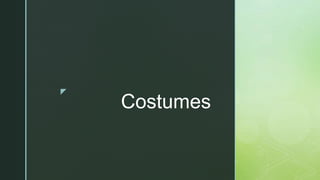 z
Costumes
 