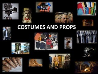 COSTUMES AND PROPS
 