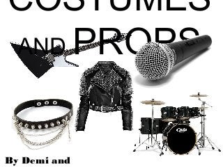 COSTUMES
AND PROPS
By Demi and
 