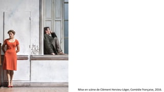 Mise en scène de Clément Hervieu-Léger, Comédie française, 2016.
 