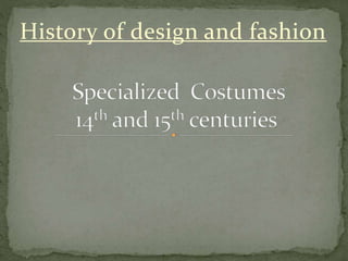 History of design and fashion
 