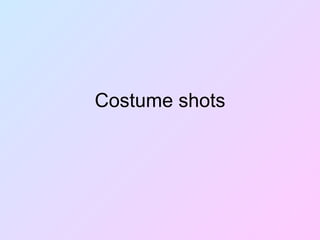 Costume shots 