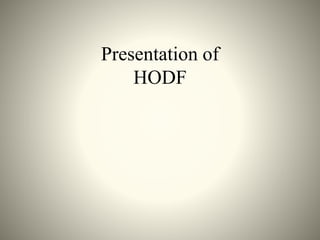 Presentation of
HODF
 