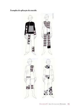 Costureiro 2 Arco Ocupacional Vestuário	 113
Exemplos de aplicação de retecido
©VagnerCarvalheiro
 