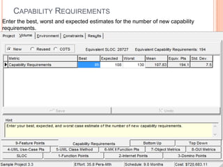 CAPABILITY REQUIREMENTS
Enter the best, worst and expected estimates for the number of new capability
requirements.

 