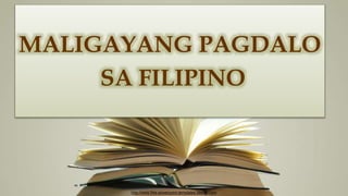 http://www.free-powerpoint-templates-design.com
MALIGAYANG PAGDALO
SA FILIPINO
 