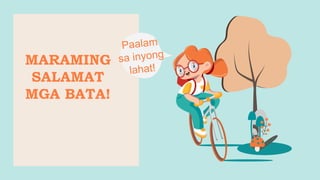 MARAMING
SALAMAT
MGA BATA!
 