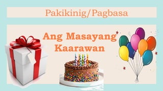 Ang Masayang
Kaarawan
Pakikinig/Pagbasa
 