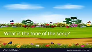 What is the tone of the song?
 