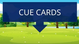 CUE CARDS
 