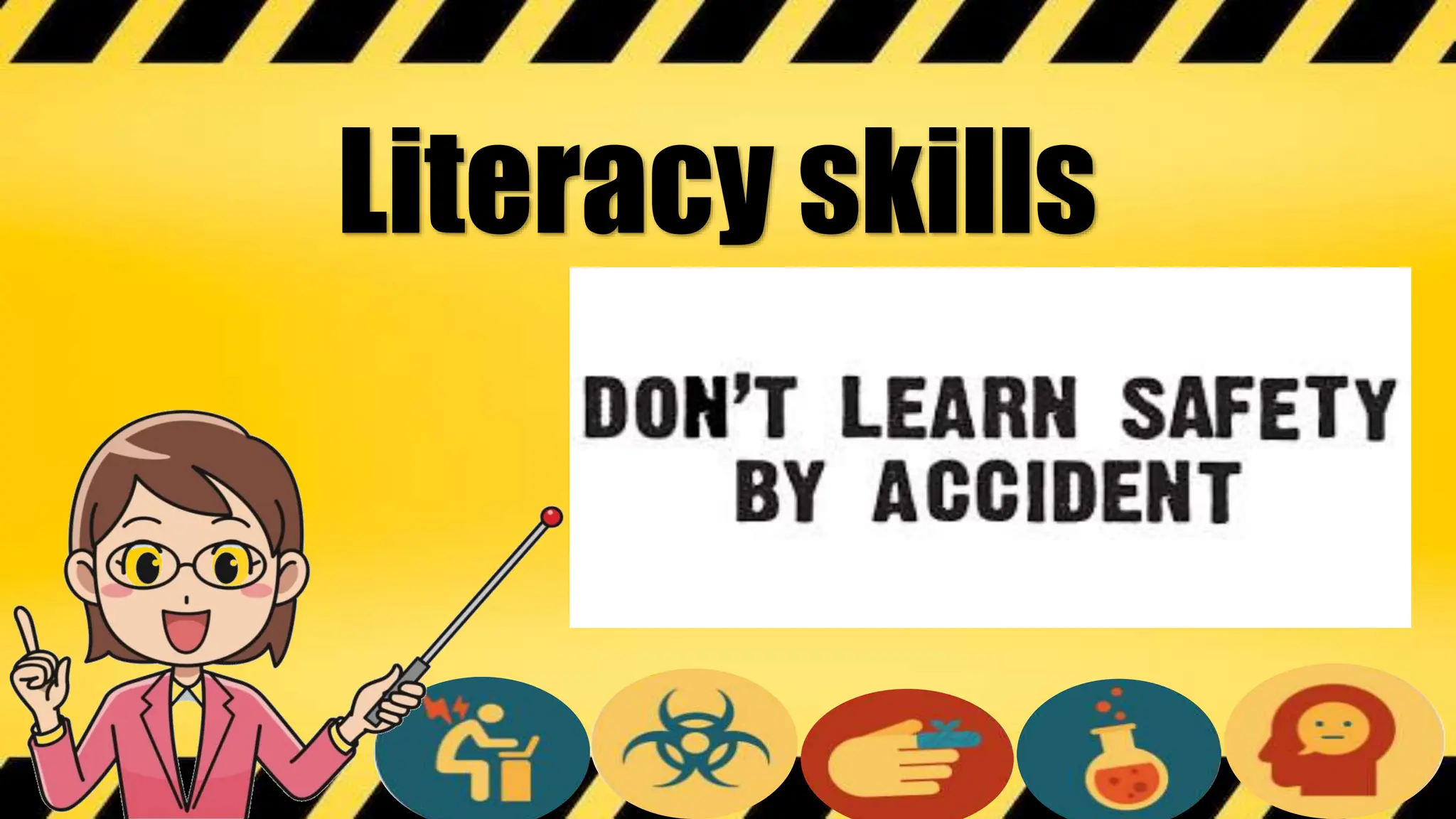 Literacy skills
 