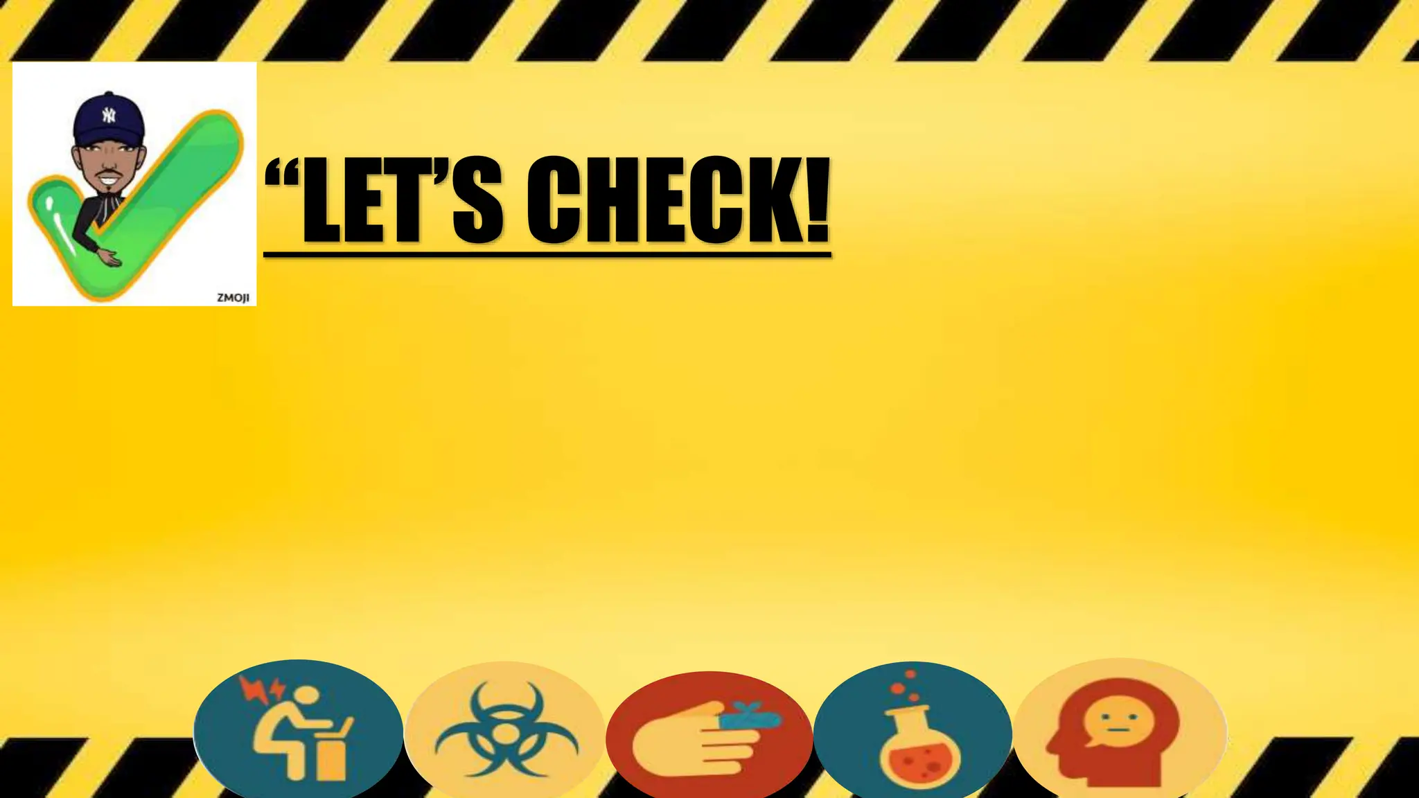 “LET’S CHECK!
 