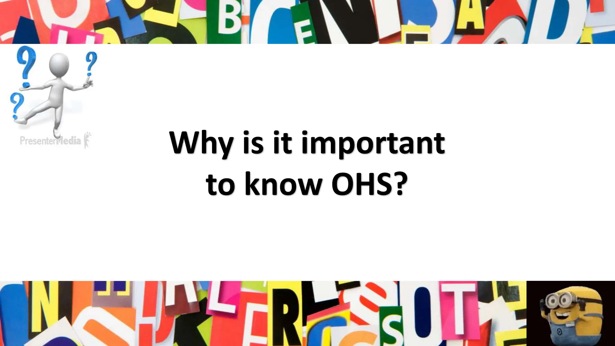Why is it important
to know OHS?
 