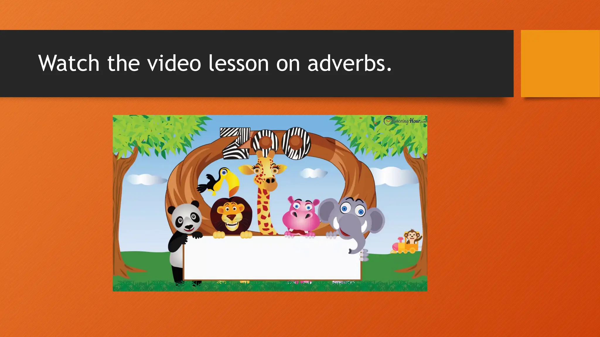 Watch the video lesson on adverbs.
 