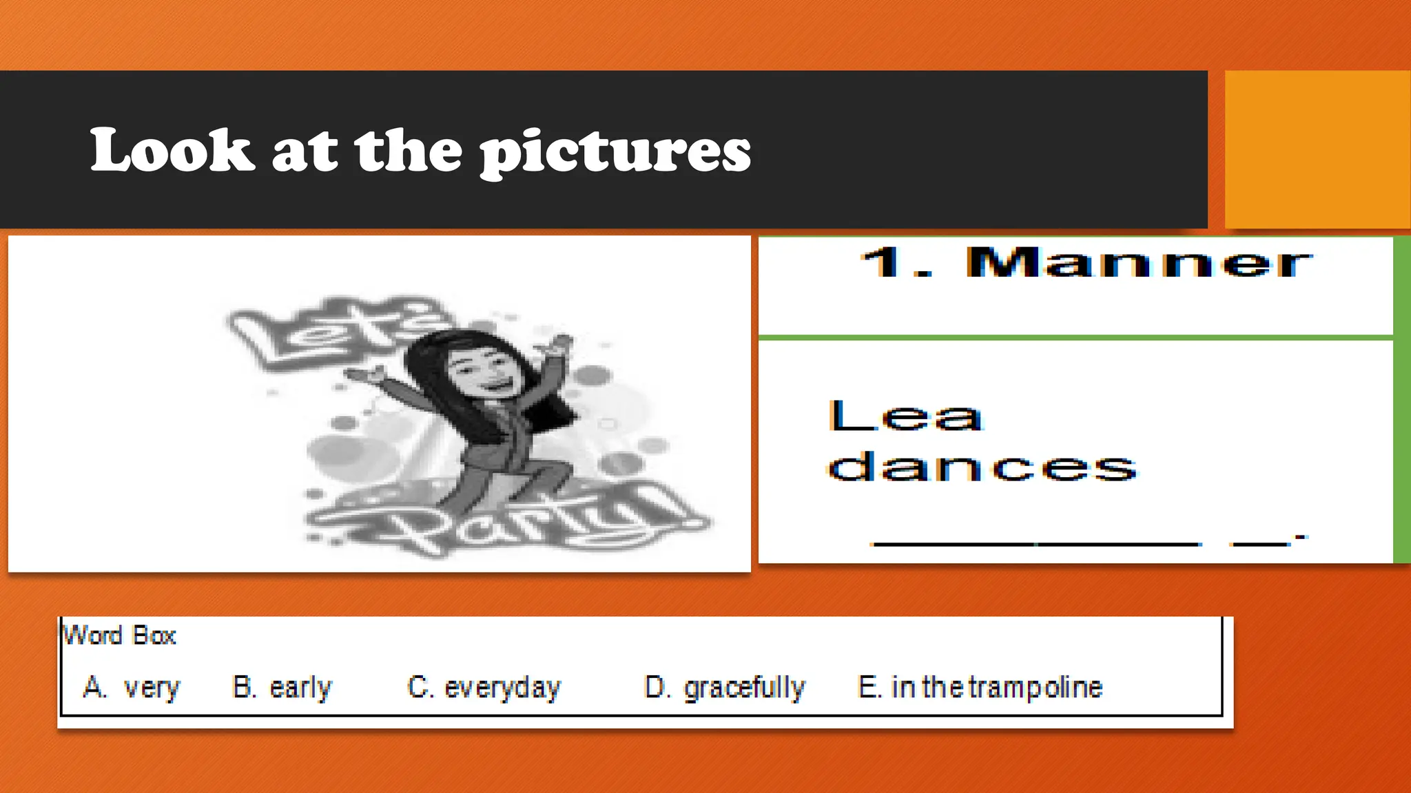 Look at the pictures
 