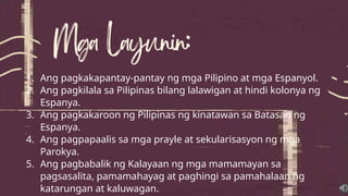 1. Ang pagkakapantay-pantay ng mga Pilipino at mga Espanyol.
2. Ang pagkilala sa Pilipinas bilang lalawigan at hindi kolonya ng
Espanya.
3. Ang pagkakaroon ng Pilipinas ng kinatawan sa Batasan ng
Espanya.
4. Ang pagpapaalis sa mga prayle at sekularisasyon ng mga
Parokya.
5. Ang pagbabalik ng Kalayaan ng mga mamamayan sa
pagsasalita, pamamahayag at paghingi sa pamahalaan ng
katarungan at kaluwagan.
 