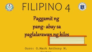 FILIPINO 4
Guro: G.Mark Anthony M.
 