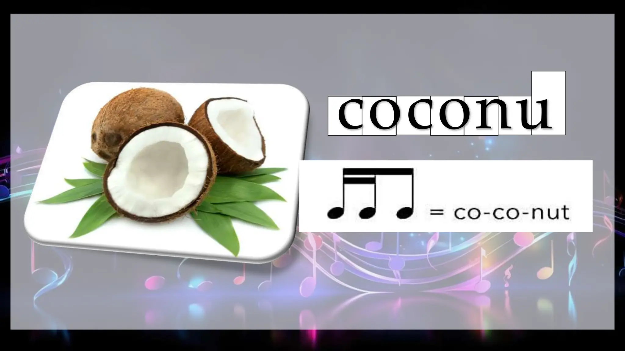coconu
t
 