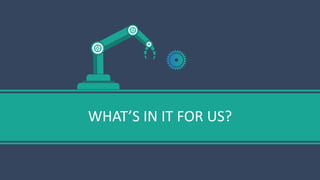 WHAT’S IN IT FOR US?
 