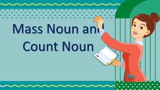 Mass Noun and
Count Noun
 