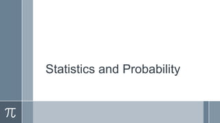 Statistics and Probability
 